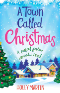 A Town Called Christmas: A Perfect Festive Romantic Read