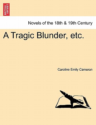 A Tragic Blunder, Etc. - Cameron, Caroline Emily