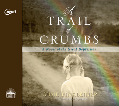 A Trail of Crumbs: A Novel of the Great Depression Volume 2 - Finkbeiner, Susie, and Gilbert, Tavia (Narrator)