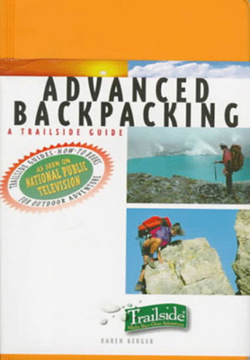 A Trailside Guide: Advanced Backpacking - Berger, Karen
