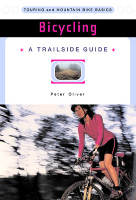 A Trailside Guide: Bicycling - Oliver, Peter