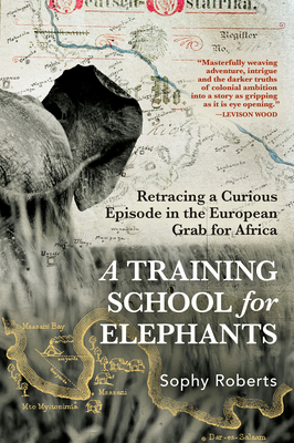 A Training School for Elephants - Roberts, Sophy
