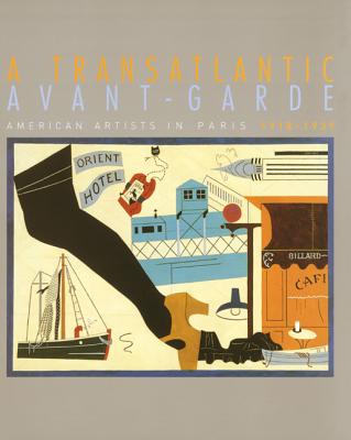 A Transatlantic Avant-Garde: American Artists in Paris, 1918-1939 - Levy, Sophie (Editor), and Derouet, Christian (Contributions by), and de L'Ecotais, Emmanuelle (Contributions by)