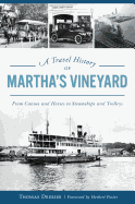 A Travel History of Martha's Vineyard: From Canoes and Horses to Steamships and Trolleys