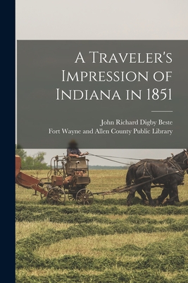 A Traveler's Impression of Indiana in 1851 - Beste, John Richard Digby 1806-1885 (Creator), and Fort Wayne and Allen County Public Li (Creator)