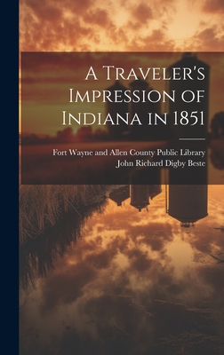 A Traveler's Impression of Indiana in 1851 - Beste, John Richard Digby 1806-1885 (Creator), and Fort Wayne and Allen County Public Li (Creator)