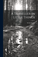 A Traveller in Little Things