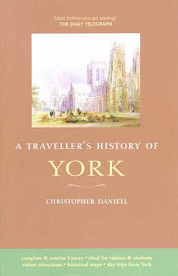 A Traveller's History of York and Yorkshire - Daniell, Christopher