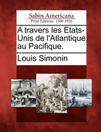 A Travers Les ?tats-Unis de l'Atlantique Au Pacifique