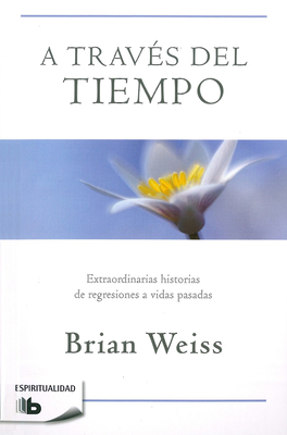 A Traves del Tiempo / Through Time Into Healing - Weiss, Brian