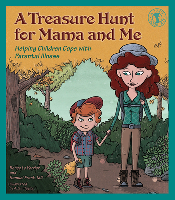 A Treasure Hunt for Mama and Me: Helping Children Cope with Parental Illness - Le Verrier, Renee, and Frank, Samuel