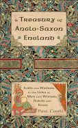 A Treasury of Anglo-Saxon England: Faith and Wisdom in the Lives of Men and Women, Saints and Kings - Cavill, Paul