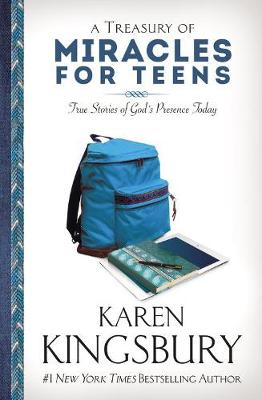 A Treasury of Miracles for Teens: True Stories of God's Presence Today - Kingsbury, Karen