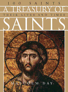 A Treasury of Saints: 100 Saints: Their Lives and Times