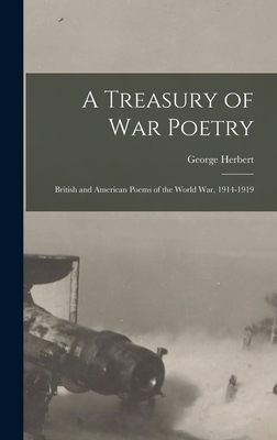 A Treasury of War Poetry: British and American Poems of the World War, 1914-1919 - Clarke, George Herbert 1873-1953