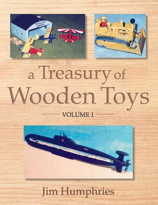 A Treasury of Wooden Toys, Volume 1 - Humphries, Jim