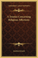 A Treatise Concerning Religious Affections