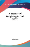 A Treatise Of Delighting In God (1839)