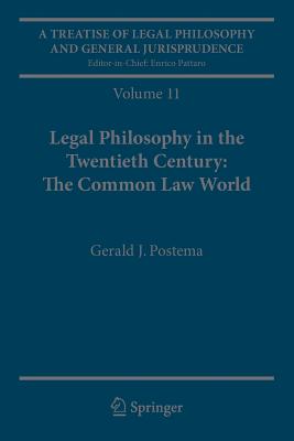 A Treatise of Legal Philosophy and General Jurisprudence: Volume 11: Legal Philosophy in the Twentieth Century: The Common Law World - Postema, Gerald J