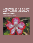 A Treatise of the Theory and Practice Landscape Gardening - Sargent, Henry Winthrop