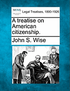 A Treatise on American Citizenship