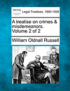 A Treatise on Crimes & Misdemeanors. Volume 2 of 2