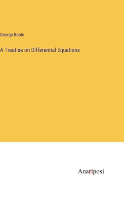 A Treatise on Differential Equations - Boole, George