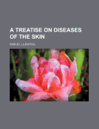 A Treatise on Diseases of the Skin
