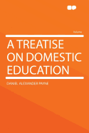 A Treatise on Domestic Education