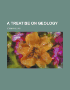 A Treatise on Geology