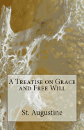 A Treatise on Grace and Free Will