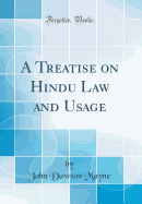 A Treatise on Hindu Law and Usage (Classic Reprint)