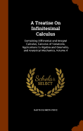 A Treatise On Infinitesimal Calculus: Containing Differential and Integral Calculus, Calculus of Variations, Applications to Algebra and Geometry, and Analytical Mechanics, Volume 4