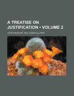 A Treatise on Justification; Volume 2