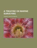 A Treatise on Marine Surveying