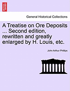 A Treatise on Ore Deposits ... Second Edition, Rewritten and Greatly Enlarged by H. Louis, Etc.