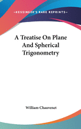 A Treatise On Plane And Spherical Trigonometry