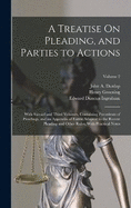 A Treatise On Pleading, and Parties to Actions: With Second and Third Volumes, Containing Precedents of Pleadings, and an Appendix of Forms Adapted to the Recent Pleading and Other Rules, With Practical Notes; Volume 2