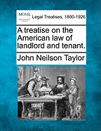 A treatise on the American law of landlord and tenant.