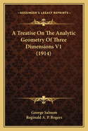 A Treatise On The Analytic Geometry Of Three Dimensions V1 (1914)