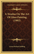A Treatise on the Art of Glass Painting (1902)