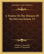 A Treatise on the Diseases of the Nervous System V2