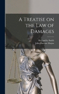 A Treatise on the law of Damages