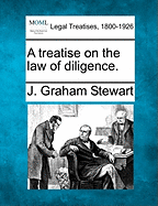 A Treatise on the Law of Diligence