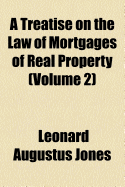 A Treatise on the Law of Mortgages of Real Property; Volume 2