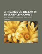 A Treatise on the Law of Negligence Volume 3