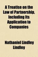 A Treatise on the Law of Partnership, Including Its Application to Companies