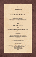 A Treatise on the Law of War: Being the First Book of His Quaestiones Juris Publici. Translated from the Original Latin with Notes, by Peter Stephen Du Ponceau (1810)