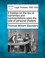 A Treatise on the Law of Warranties and Representations Upon the Sale of Personal Chattels