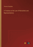 A Treatise on the Law of Warranties and Representations